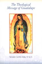 THE THEOLOGICAL MESSAGE OF GUADALUPE - (Only Available as an E-book)